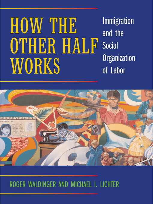 Title details for How the Other Half Works by Roger Waldinger - Available